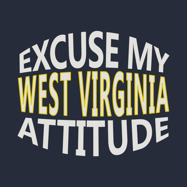 Excuse My WEST VIRGINIA Attitude WV State Pride product by nikkidawn74