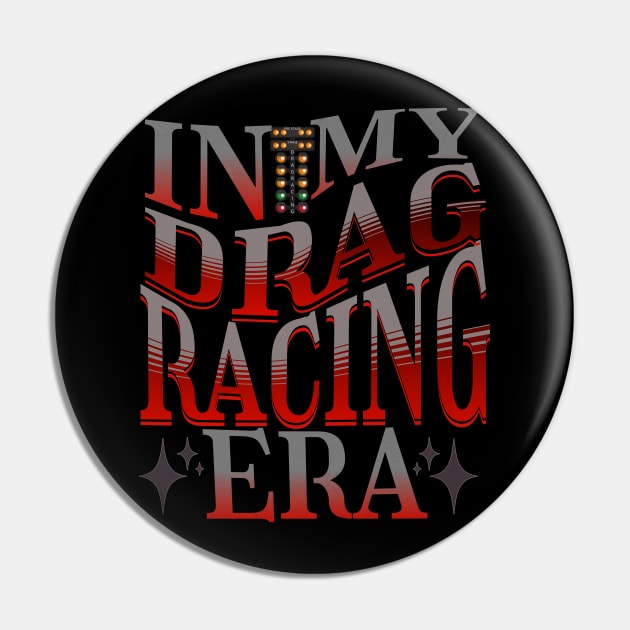 In My Drag Racing Era Racing Motorsports Cars Drag Strip Racetrack Pin by Carantined Chao$