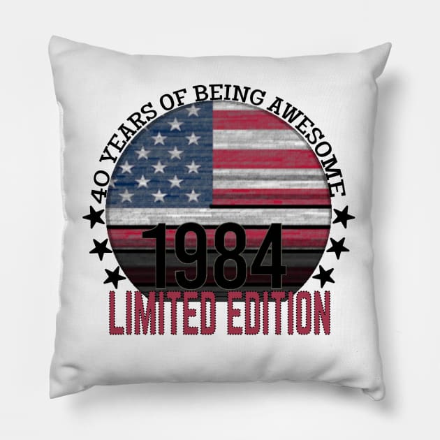 40 Years Old Of Being Awesome. Born In 1984. Limited Edition Pillow by ShopiLike