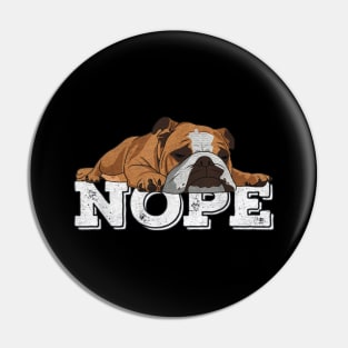 Nope Lazy Bulldog Pin