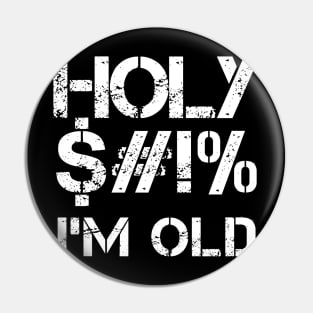 Funny Birthday Gift Holy I'm Old Birthday Gift Premium T-Shirt Pin