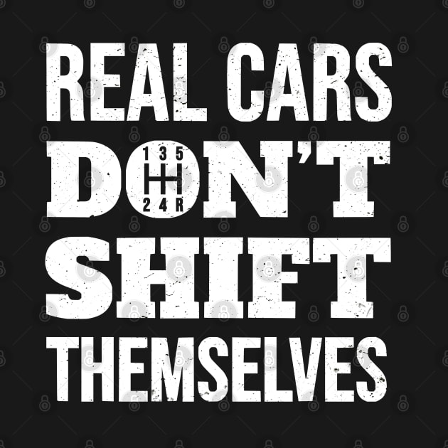 Real Cars Don't Shift Themselves Stick Shift Driver Gift by zap