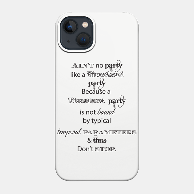 Timelord Party - Doctor Who - Phone Case