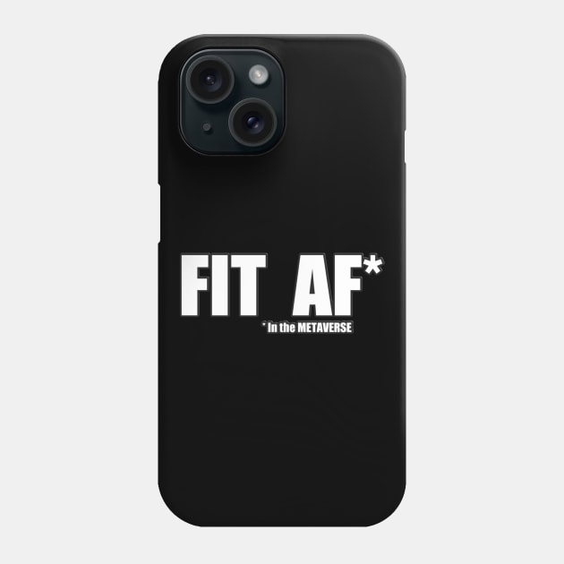 I'm Fit AF in the METAVERSE Phone Case by Donperion