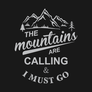 The mountains are calling and i must go T-Shirt