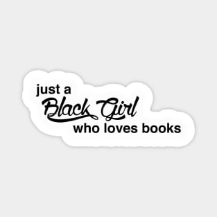 Just A Black Girl Who Loves Books Magnet