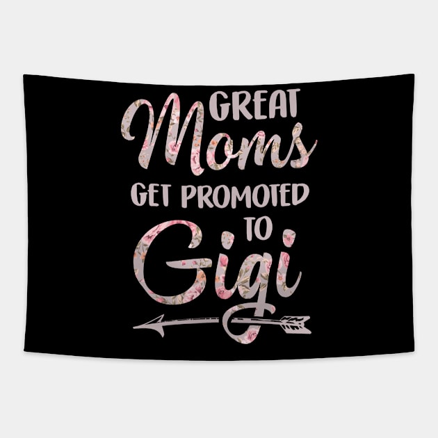 Great Moms Get Promoted To Gigi Grandma Gift Floral Tapestry by folidelarts