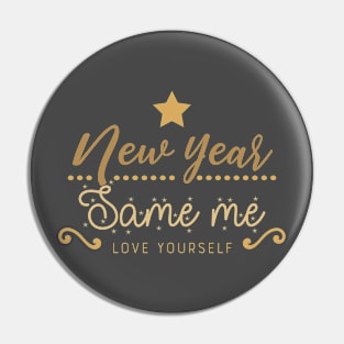New Year Same Me Pin