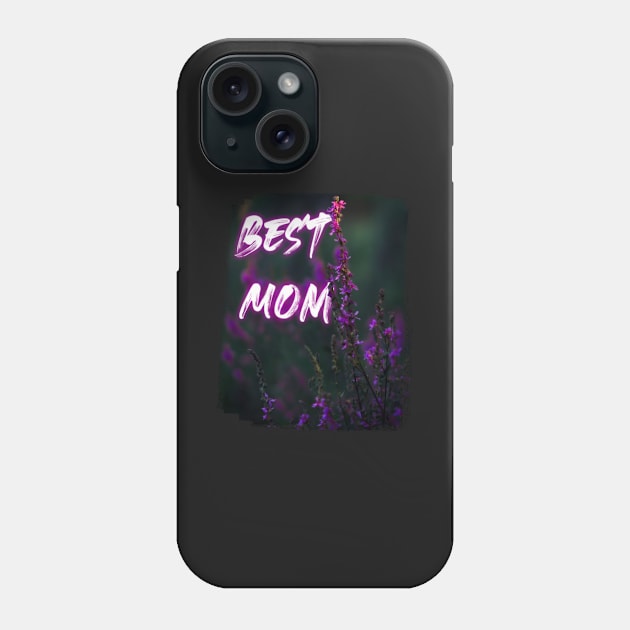 Best Mom - Perfect Mothers Day Gift Phone Case by RichardCBAT