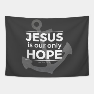 Jesus is Our Only Hope (white) Tapestry