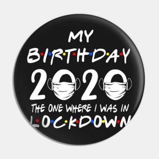 My Birthday 2020 The One Where I Was In Lock Down Pin
