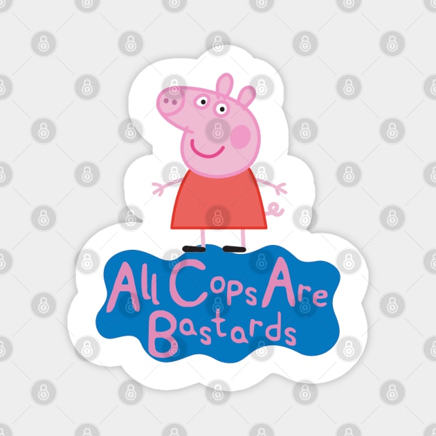 Pig Says ACAB funny Cartoon Characters Magnet by Vortexspace