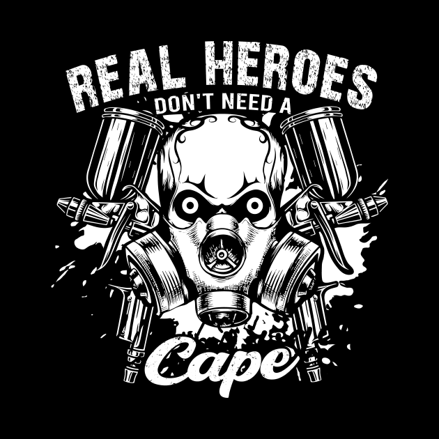 Real heroes don't need a cloak painter by HBfunshirts