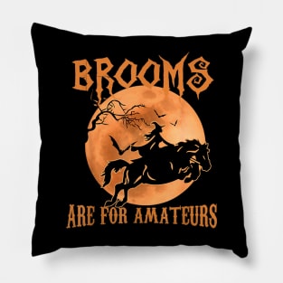 Brooms Are For Amateurs Horse Riding Funny Halloween Costume Pillow