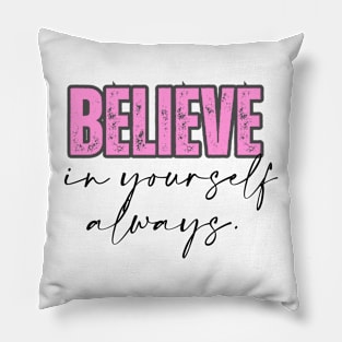 Believe in yourself pink Pillow