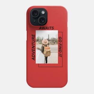 Adventure awaits, go find it Phone Case