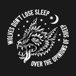 Wolves Don'T Lose Sleep Over The Opinions Of Sheep T-Shirt