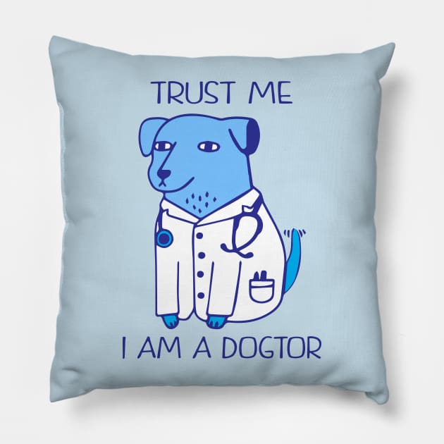 trust me i am a dogtor Pillow by illustraa1