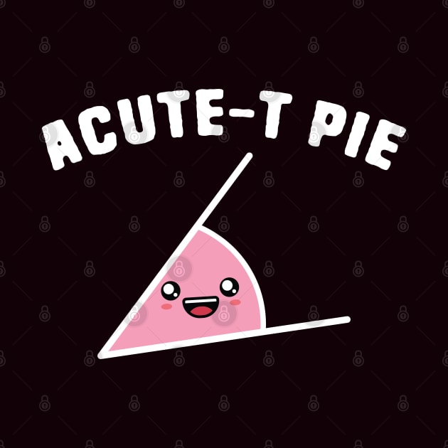 Acute-T Pie Math Puns by Shirts That Bangs