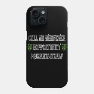 Beer and Hopportunity Phone Case