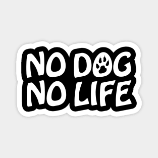 NO DOG NO LIFE Magnet