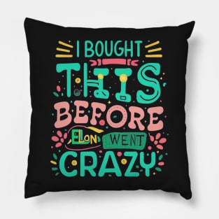 Pre-Crazy Elon Purchase: I bought this before Elon went crazy bumper sticker Pillow