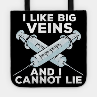 I Like Big Veins And I Cannot Lie, Phlebotomist Tote