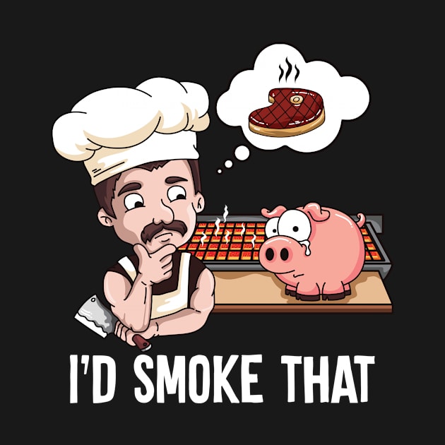 I'd Smoke That Barbeque BBQ Smoker Chef by mypodstore