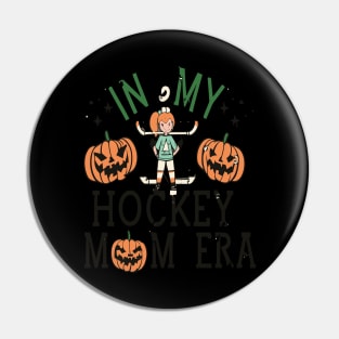 In My HOCKEY Mom Era Women Mama Sport Player Pin