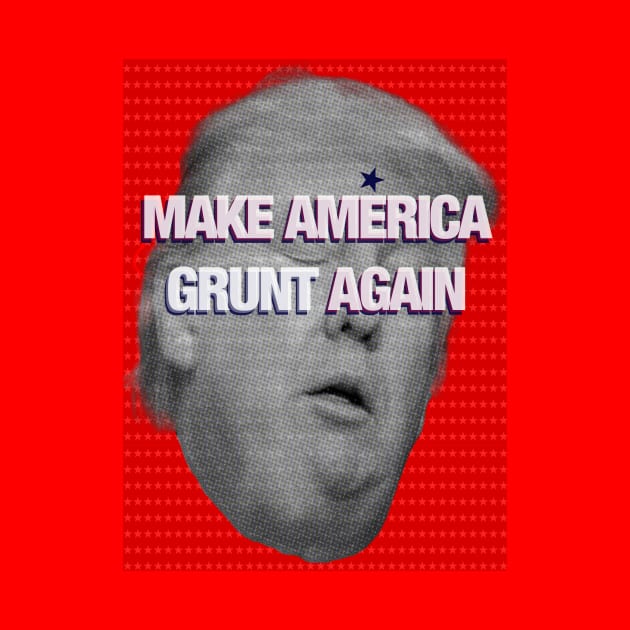 MAKE AMERICA GRUNT AGAIN by FREESA