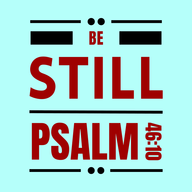 Be Still | Christian Bible Verse Psalm 46:10 by All Things Gospel