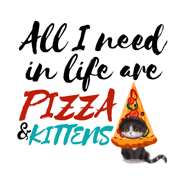 Discover All I Need Are Pizza and Kittens - Pizza And Cats - T-Shirt