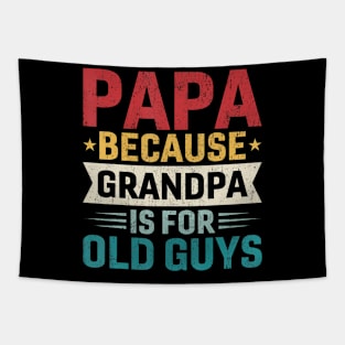 Papa Because Grandpa Is For Old Guys Tapestry