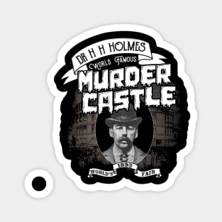 Dr H H Holmes World Famous Murder Castle Magnet