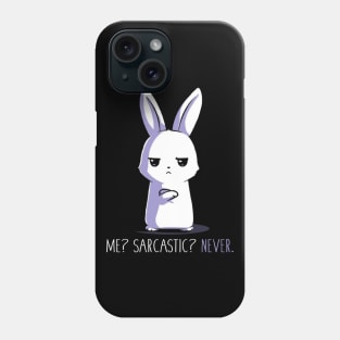 Me Sarcastic ... Never!! Funny Humor Quote - Funny Rabbit Bunny Lover Quote Phone Case