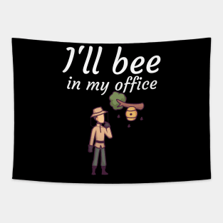 Ill bee in my office Tapestry