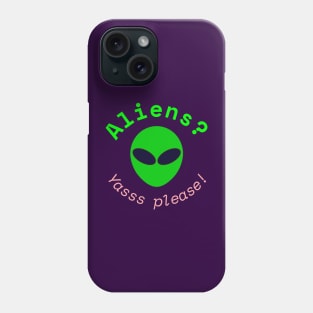 Aliens? Yasss please! (Purple) Phone Case