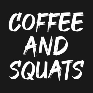 Coffee and Squats T-Shirt