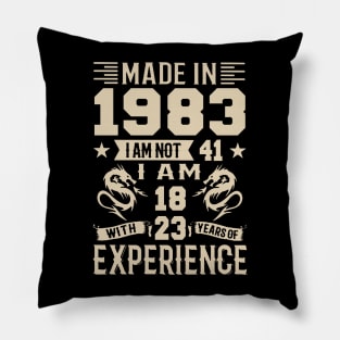 Made In 1983 I Am Not 41 I Am 18 With 23 Years Of Experience Pillow