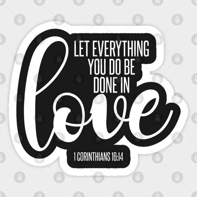 Let Everything You Do Be Done in Love | Christian - Christian - Sticker