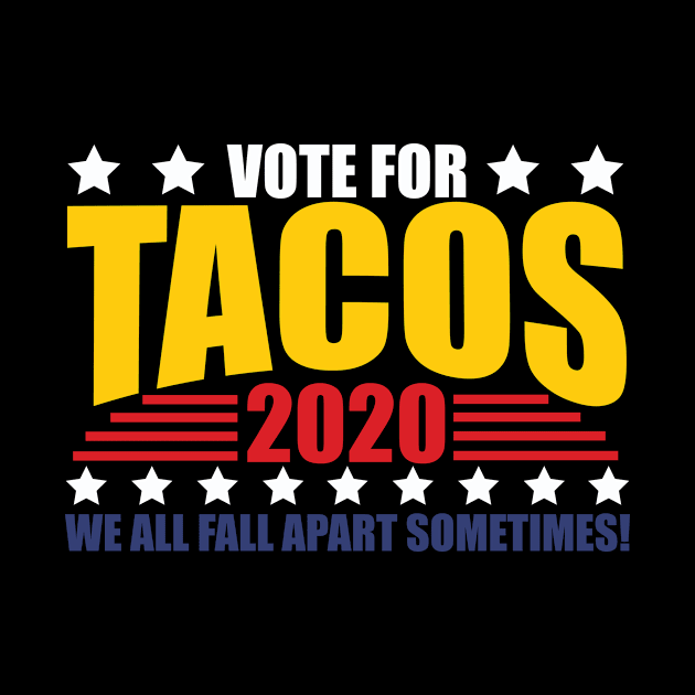 Vote For Tacos 2020 Election by thingsandthings