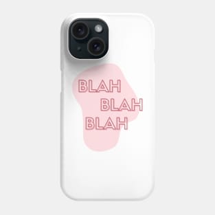 BLAH BLAH BLAH Phone Case