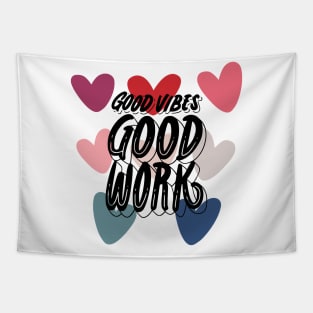 Good vibes good work Tapestry