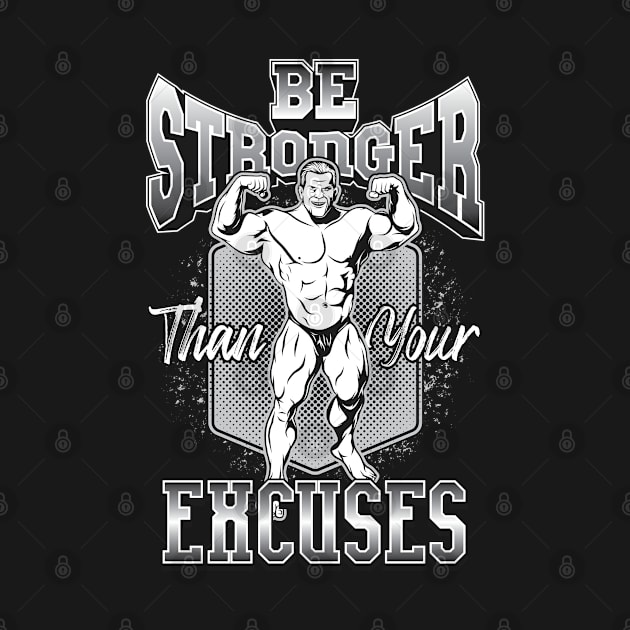 Be Stronger Than Your Excuses by JabsCreative