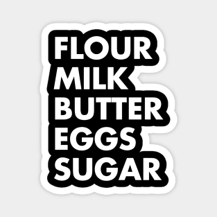 Flour & Milk & Butter & Eggs & Sugar Funny Baking Magnet