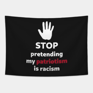 STOP pretending my patriotism is racism Tapestry