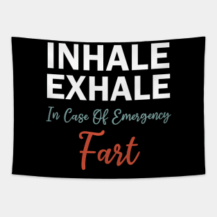 inhale exhale in case of emergency fart Tapestry