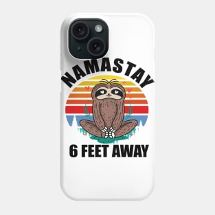 Namaste 6 Feet Away Sloth shirt Phone Case