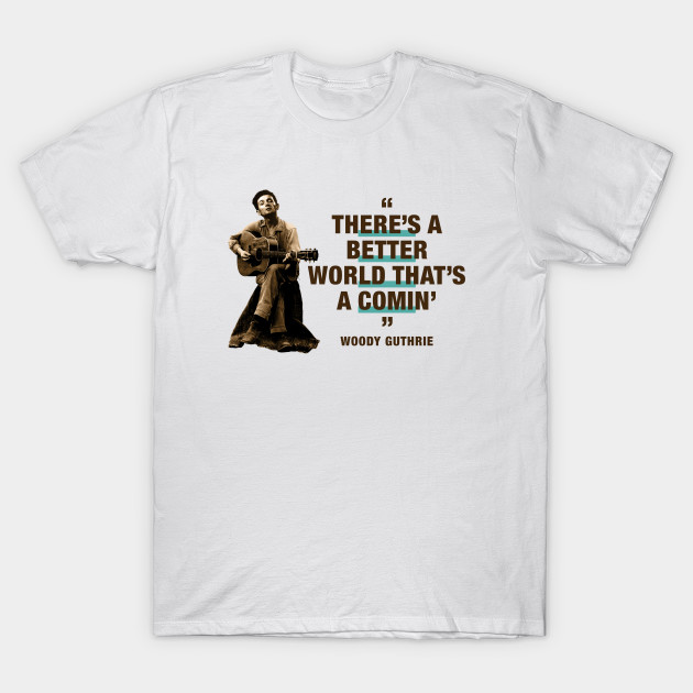 Woody Guthrie Quotes Woody Guthrie Camiseta Teepublic Mx