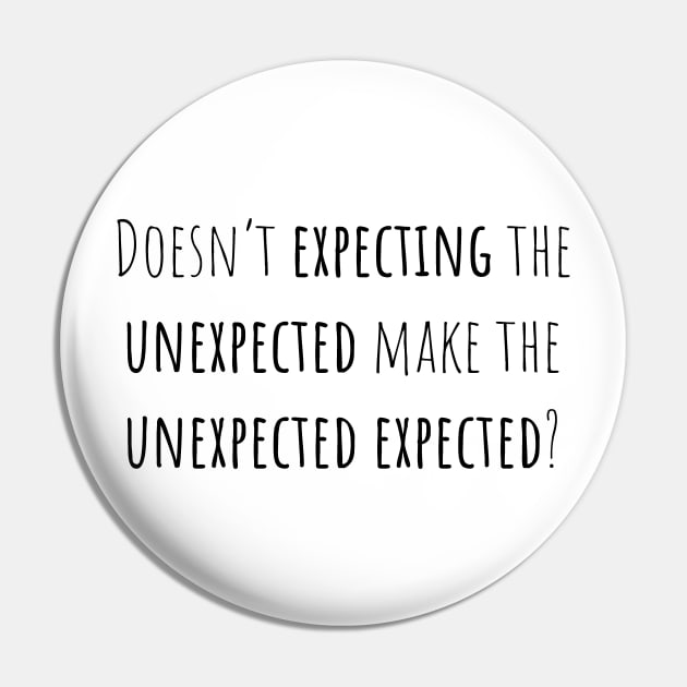 Expecting unexpected - Saying - Funny Pin by maxcode